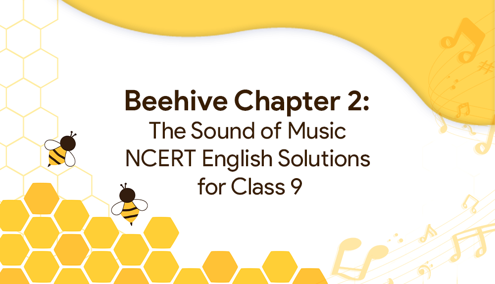 Beehive Chapter 2 The Sound of Music NCERT English Solutions for Class 9