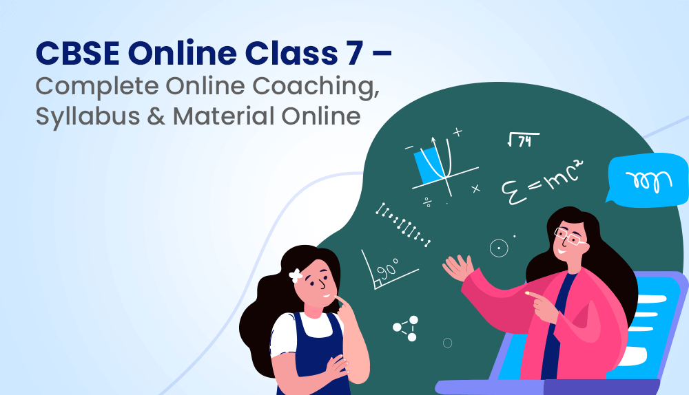 CBSE Online Class 7 – Online Coaching, Syllabus, NCERT Solutions & Material Online