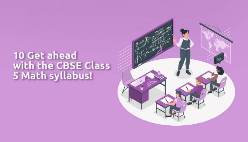 Get ahead with the CBSE Class 5 Math Syllabus 2022-23