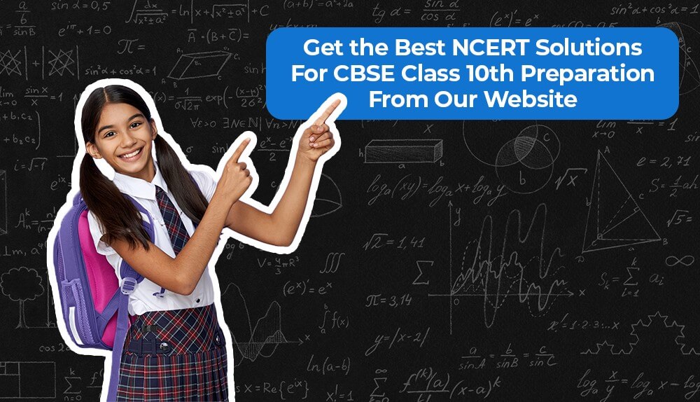 Get the Best NCERT Solutions for CBSE Class 10th Preparation from our Website