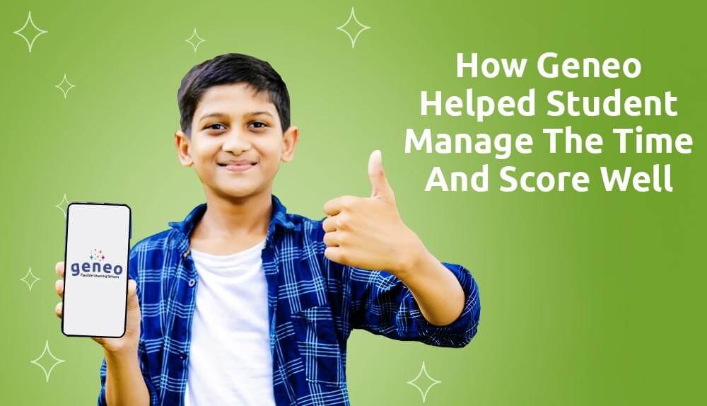 How Geneo helped students manage the time and score well