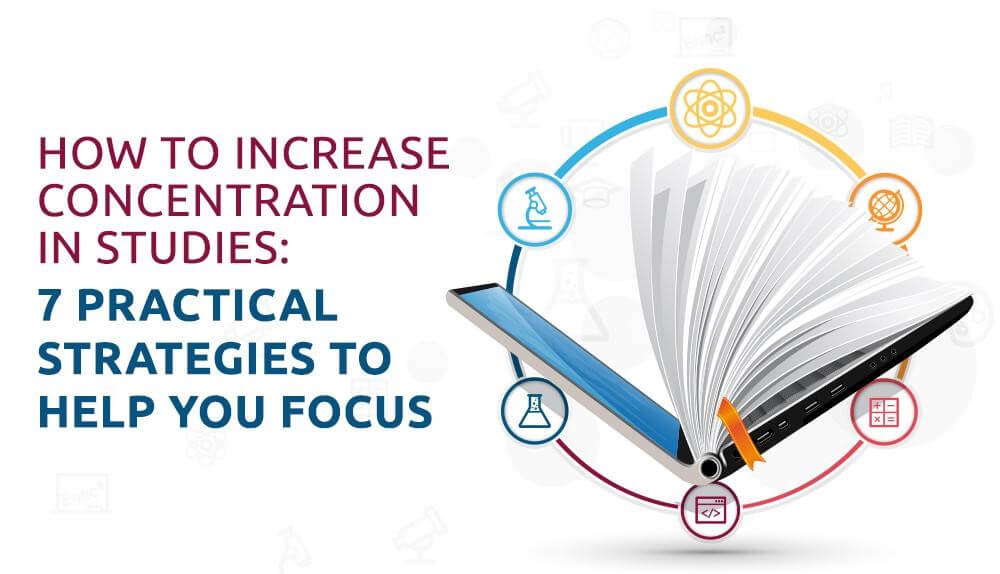 How to Increase concentration in studies: 7 Practical Strategies