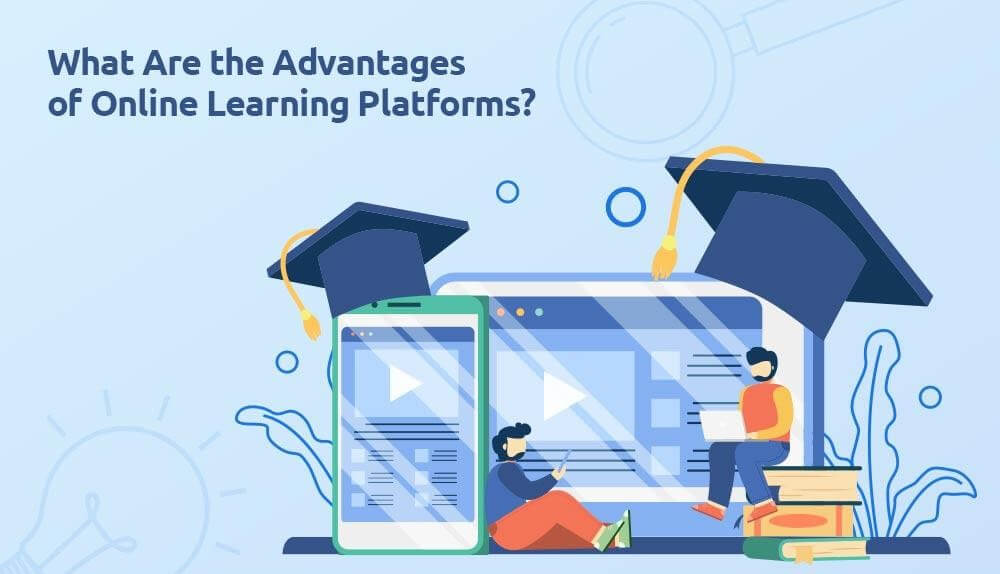 What Are the Advantages of Online Learning Platforms?